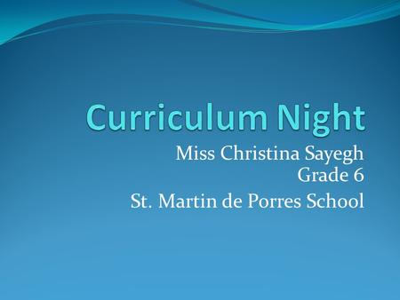 Miss Christina Sayegh Grade 6 St. Martin de Porres School.