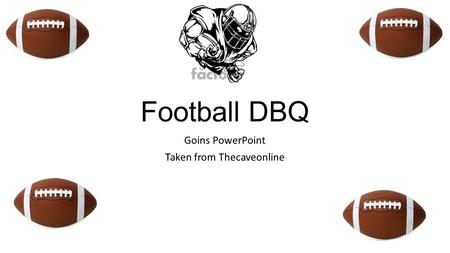 Football DBQ Goins PowerPoint Taken from Thecaveonline.