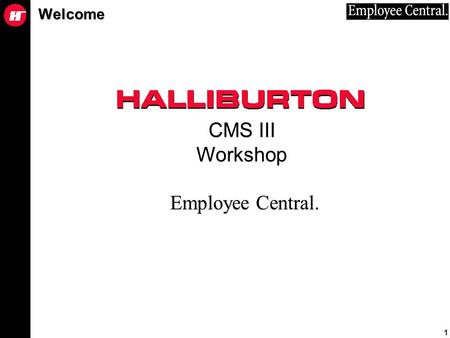 1 Welcome CMS III Workshop Employee Central.. 2 Project Sequence – Training, Workshops, Hands-on Sessions Overall Governance -- Completed/Ongoing Portal.