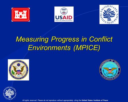 All rights reserved. Please do not reproduce without appropriately citing the United States Institute of Peace Measuring Progress in Conflict Environments.