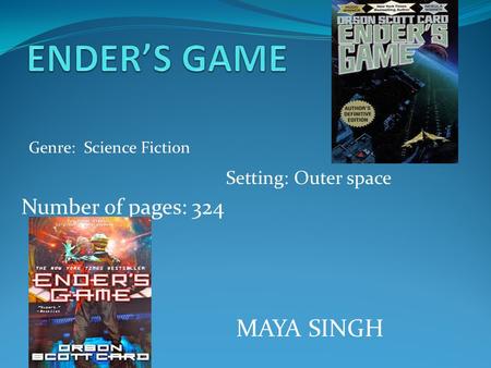 Genre: Science Fiction Setting: Outer space Number of pages: 324 MAYA SINGH.