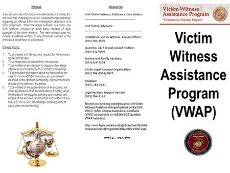 Witness A person who has information or evidence about a crime, and provides that knowledge to a DoD Component representative regarding an offense within.