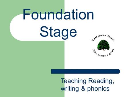 Foundation Stage Teaching Reading, writing & phonics.