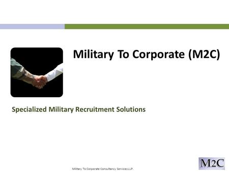 Military To Corporate (M2C) Specialized Military Recruitment Solutions Military To Corporate Consultancy Services LLP.