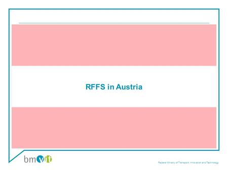 Federal Ministry of Transport, Innovation and Technology RFFS in Austria.