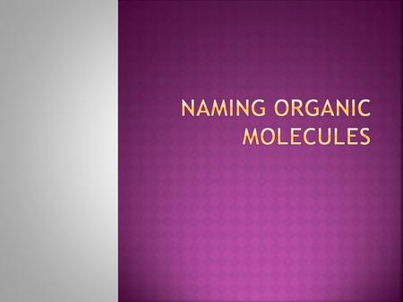  1. Start by Counting the number of Carbons in the longest chain. Be careful of bent molecules.  2. Find the appropriate prefix (Table P).  3. Look.