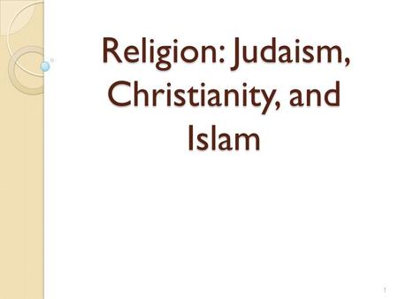 Religion: Judaism, Christianity, and Islam