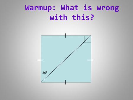 Warmup: What is wrong with this? 30 ⁰. 8.3 and 8.4 Trigonometric Ratios.