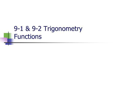 9-1 & 9-2 Trigonometry Functions. Vocabulary Examples 1) Write the ratios for Sin A Cos A Tan A 2) Write the ratios for Sin A Cos A Tan A.