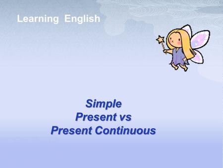 Simple Present vs Present Continuous