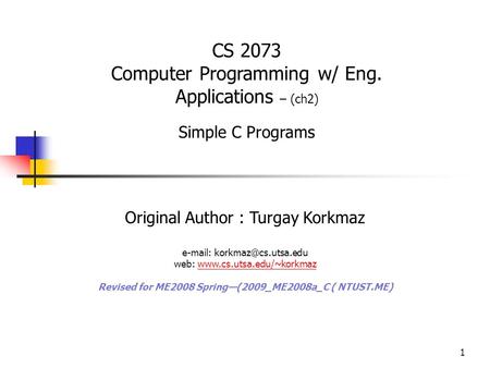 1 Original Author : Turgay Korkmaz   web:  Revised for ME2008 Spring—(2009_ME2008a_C.