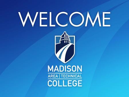 Landscape of Madison College 1.What is your perception of Madison College? 2.What do we do well? 3.What are some “needs” to be addressed as we strive.