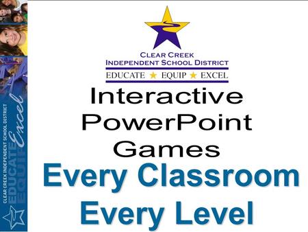 Every Classroom Every Level Every Classroom Every Level.