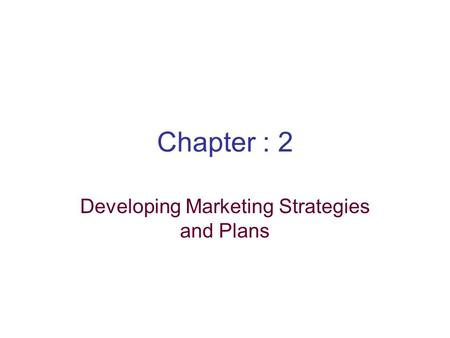 Developing Marketing Strategies and Plans