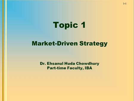 Topic 1 Market-Driven Strategy Dr