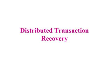 Distributed Transaction Recovery