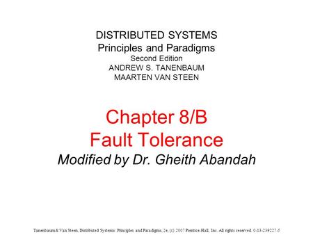 Tanenbaum & Van Steen, Distributed Systems: Principles and Paradigms, 2e, (c) 2007 Prentice-Hall, Inc. All rights reserved. 0-13-239227-5 DISTRIBUTED SYSTEMS.