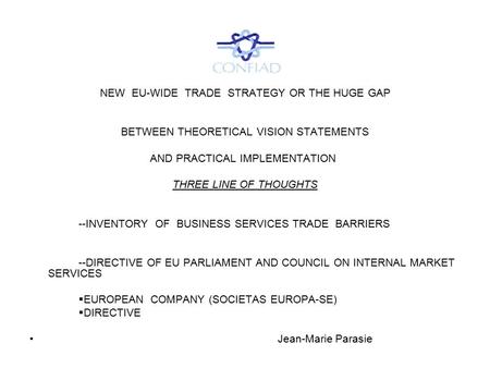 NEW EU-WIDE TRADE STRATEGY OR THE HUGE GAP BETWEEN THEORETICAL VISION STATEMENTS AND PRACTICAL IMPLEMENTATION THREE LINE OF THOUGHTS --INVENTORY OF BUSINESS.