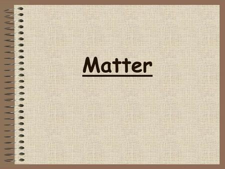 Matter.