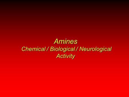 Amines Chemical / Biological / Neurological Activity.