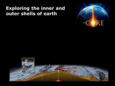 Exploring the inner and outer shells of earth