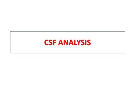 CSF ANALYSIS.