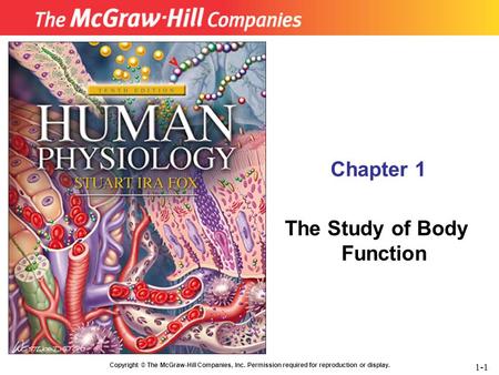 Copyright © The McGraw-Hill Companies, Inc. Permission required for reproduction or display. Chapter 1 The Study of Body Function 1-1.