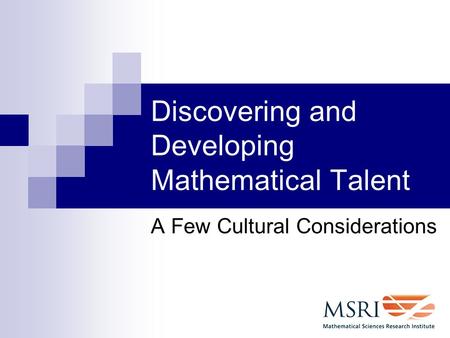 Discovering and Developing Mathematical Talent A Few Cultural Considerations.