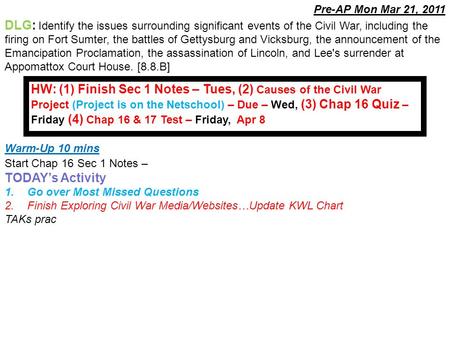 Warm-Up 10 mins Start Chap 16 Sec 1 Notes – TODAY’s Activity 1.Go over Most Missed Questions 2.Finish Exploring Civil War Media/Websites…Update KWL Chart.