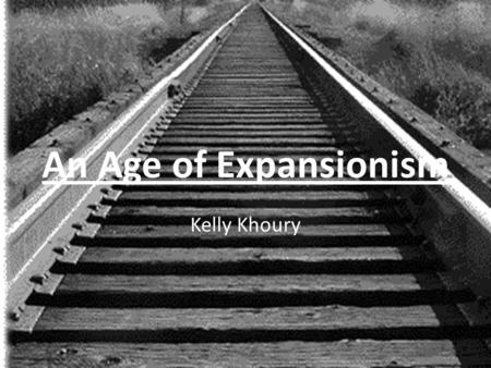 An Age of Expansionism Kelly Khoury. Texas becoming independent March 2, 1836 Sam Houston=first president of it.