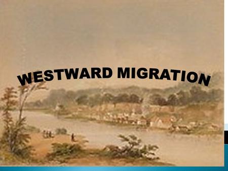  Americans began moving west ◦ More economic opportunities  Wheat, corn ◦ Farm mechanization made it easier  Steel plow, spring tooth harrow, threshers,