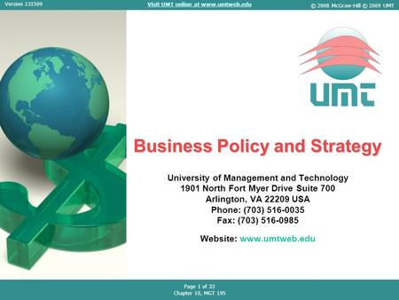 Visit UMT online at www.umtweb.edu Page 1 of 33 Chapter 10, MGT 195 Version 131509 © 2008 McGraw-Hill © 2009 UMT Business Policy and Strategy University.