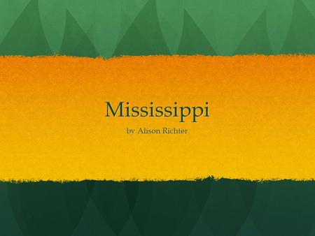 Mississippi by Alison Richter. State Boundaries/Outline.