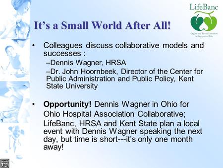 It’s a Small World After All! Colleagues discuss collaborative models and successes : –Dennis Wagner, HRSA –Dr. John Hoornbeek, Director of the Center.