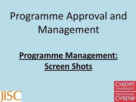 Programme Approval and Management Programme Management: Screen Shots.