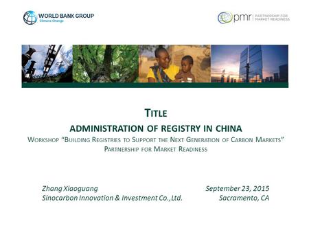 September 23, 2015 Sacramento, CA Zhang Xiaoguang Sinocarbon Innovation & Investment Co.,Ltd. T ITLE ADMINISTRATION OF REGISTRY IN CHINA W ORKSHOP “B UILDING.