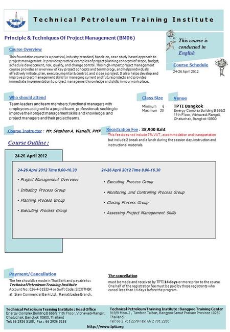 Principle & Techniques Of Project Management (BM06) Course Schedule This course is conducted in English This foundation course is a practical, industry-standard,