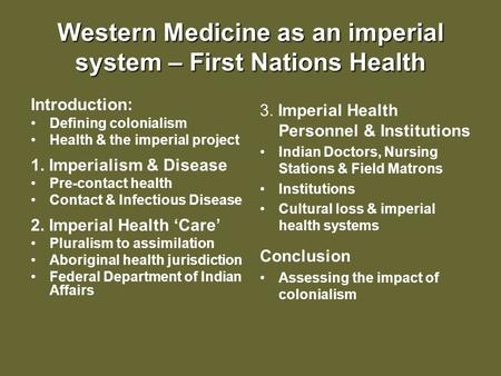 Western Medicine as an imperial system – First Nations Health Introduction: Defining colonialism Health & the imperial project 1. Imperialism & Disease.