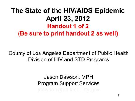 1 County of Los Angeles Department of Public Health Division of HIV and STD Programs Jason Dawson, MPH Program Support Services