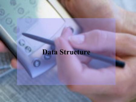 Data Structure. Two segments of data structure –Storage –Retrieval.