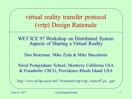 June 19, 1997vrtp Design Rationale1 virtual reality transfer protocol (vrtp) Design Rationale WET ICE 97 Workshop on Distributed System Aspects of Sharing.