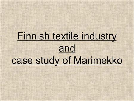 Finnish textile industry and case study of Marimekko