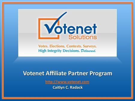 About Votenet Solutions, Inc. Votenet™ Solutions, Inc. is the leading provider of secure on-demand voting and election services.