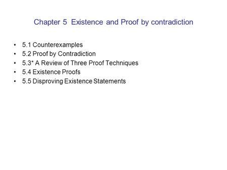 Chapter 5 Existence and Proof by contradiction