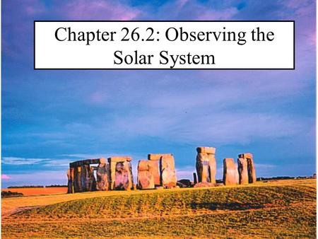 Chapter 26.2: Observing the Solar System. Early views of the organization of Space were much different than ours.