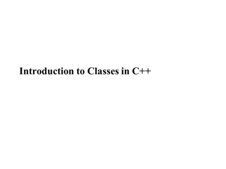 Introduction to Classes in C++