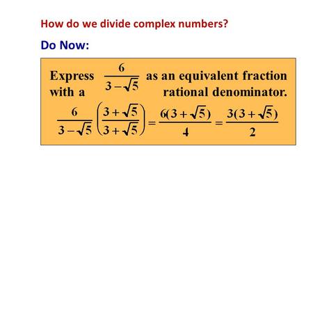 How do we divide complex numbers?