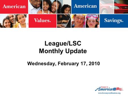 League/LSC Monthly Update Wednesday, February 17, 2010.