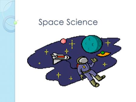 Space Science Space Science. How many planets are in our Solar System?