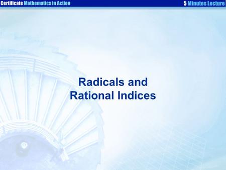 Radicals and Rational Indices. If x 2 = a, then x is a square root of a. Radicals Do you remember what square root means? For example: 3 2 = 9 3 is a.